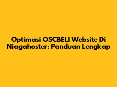 Optimasi OSCBELI Website Di Niagahoster: Panduan Lengkap